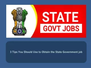 3 Tips You Should Use to Obtain the State Government job
