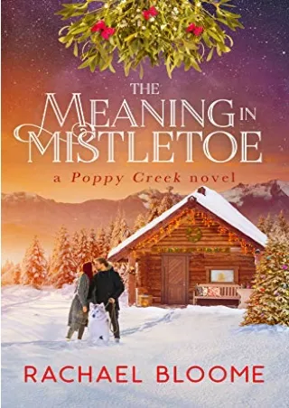 Download [ebook] The Meaning in Mistletoe (Poppy Creek, #4) Full