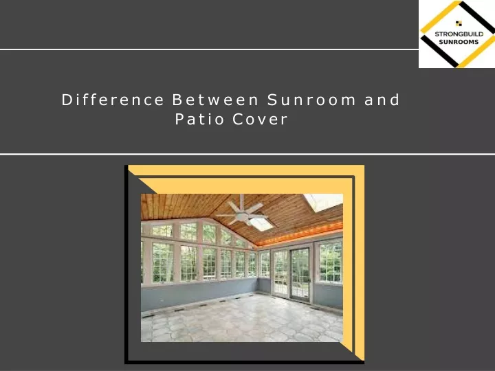 difference between sunroom and patio cover