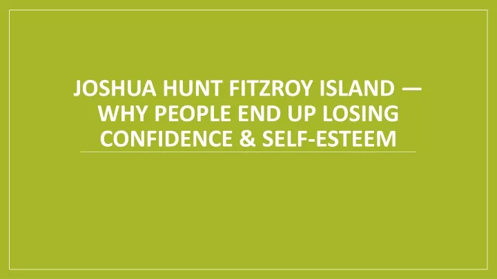 joshua hunt fitzroy island why people end up losing confidence self esteem
