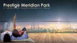 Best Apartments In Bangalore by Prestige Meridian park