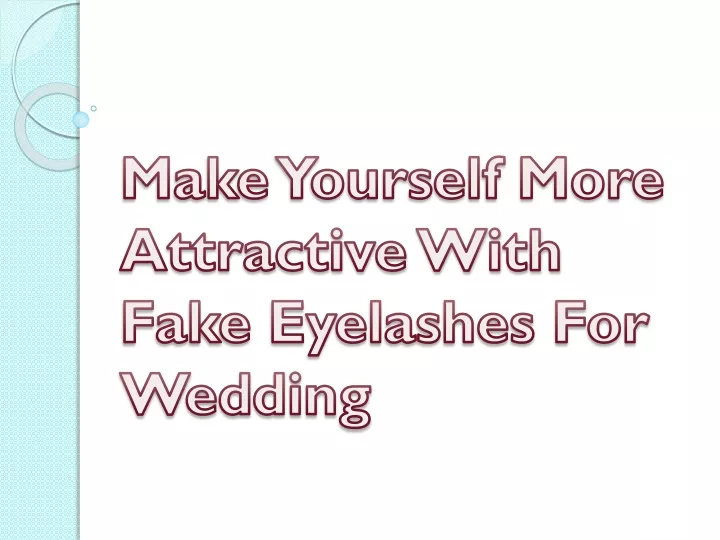 make yourself more attractive with fake eyelashes for wedding