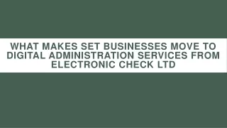 what makes set businesses move to digital administration services from electronic check ltd
