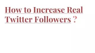 How to Increase Real Twitter Followers ?