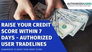 Raise Your Credit Score within 7 days – Authorized User Tradelines.