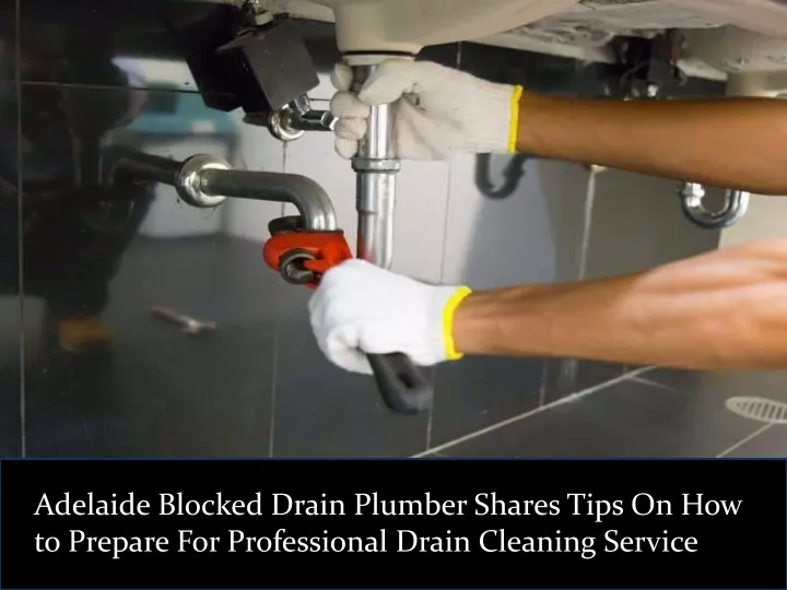 adelaide blocked drain plumber shares tips