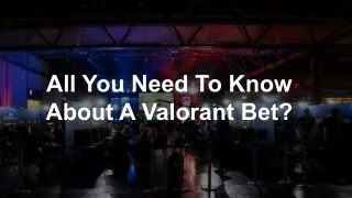 All You Need To Know About A Valorant Bet?