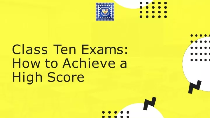 class ten exams how to achieve a high score