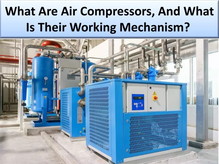 what are air compressors and what is their working mechanism