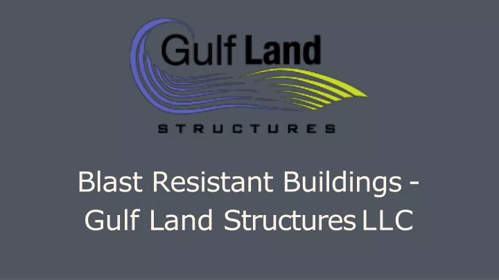 blast resistant buildings gulf land structures llc