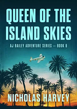 Kindle Queen of the Island Skies (A.J. Bailey Adventure #6) Full