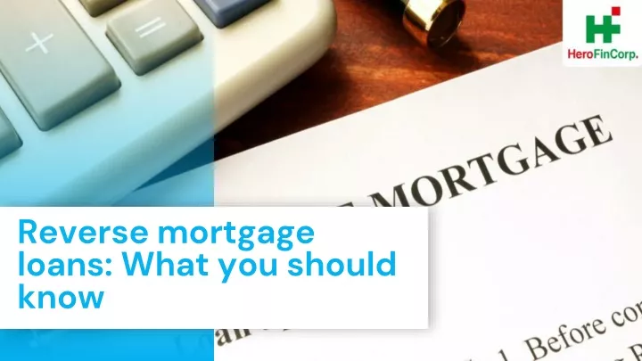 reverse mortgage loans what you should know