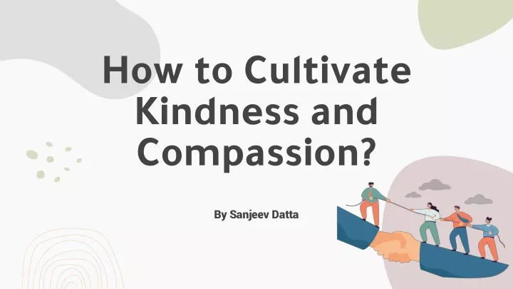 how to cultivate kindness and compassion