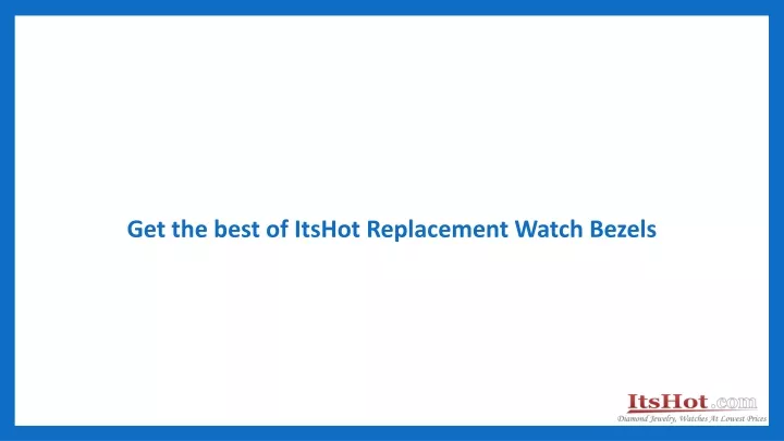 get the best of itshot replacement watch bezels