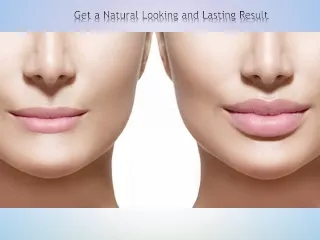 Get a Natural Looking and Lasting Result