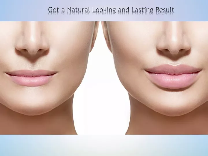 get a natural looking and lasting result