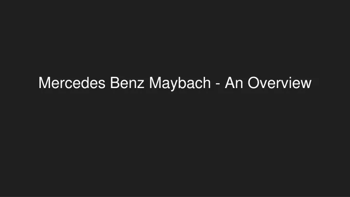 mercedes benz maybach an overview