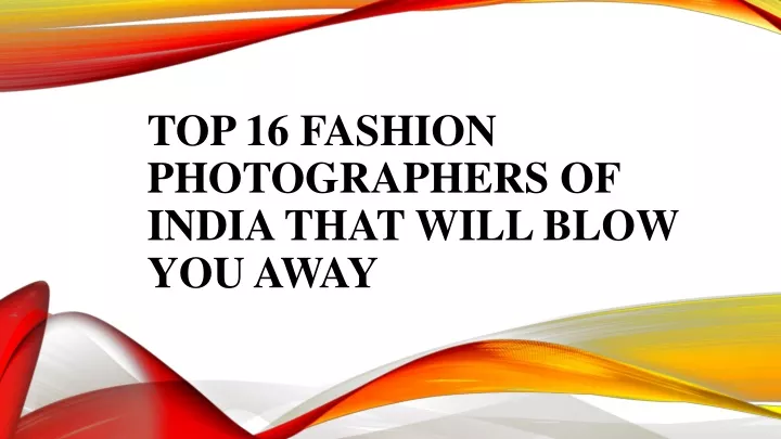 top 16 fashion photographers of india that will blow you away