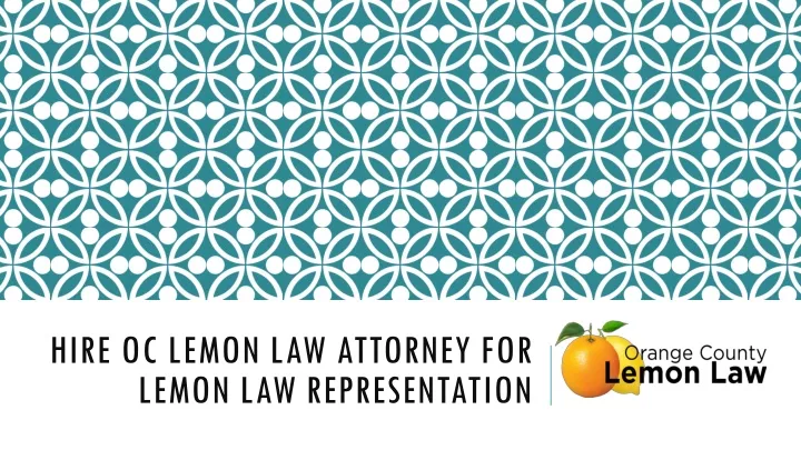 hire oc lemon law attorney for lemon law representation