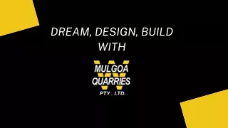 Dream, Design, Build with Mulgoa Quarries Pty Limited