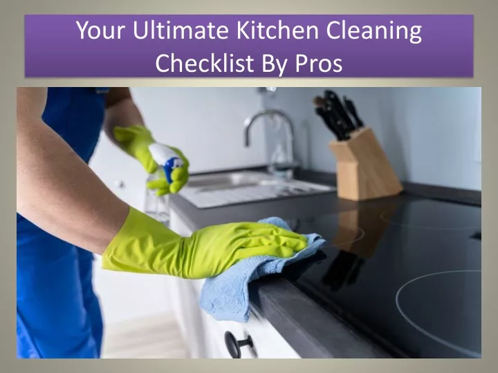 your ultimate kitchen cleaning checklist by pros