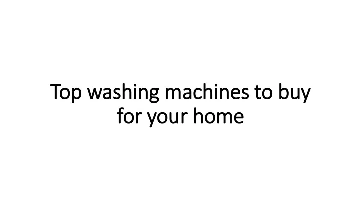 top washing machines to buy for your home
