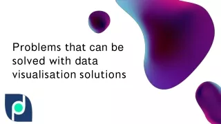 Problems that can be solved with data visualisation solutions