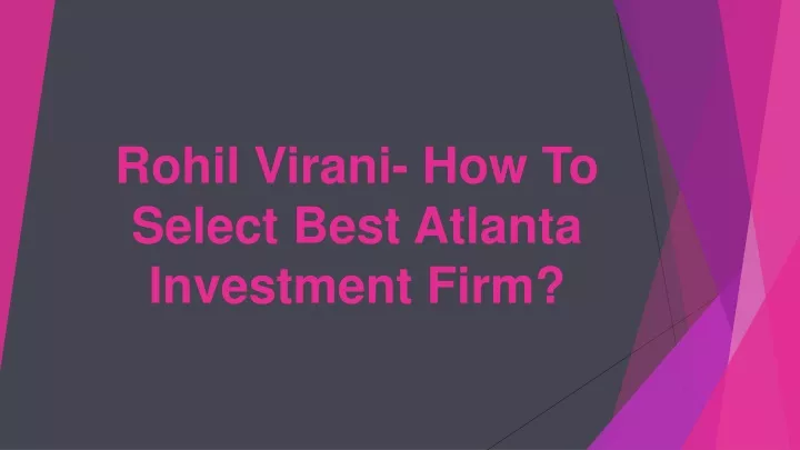 rohil virani how to select best atlanta investment firm