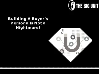 building a buyer s p e r s o n a i s n o t a nightmare