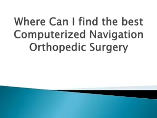 where can i find the best computerized navigation orthopedic surgery