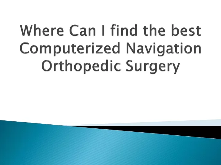 where can i find the best computerized navigation orthopedic surgery