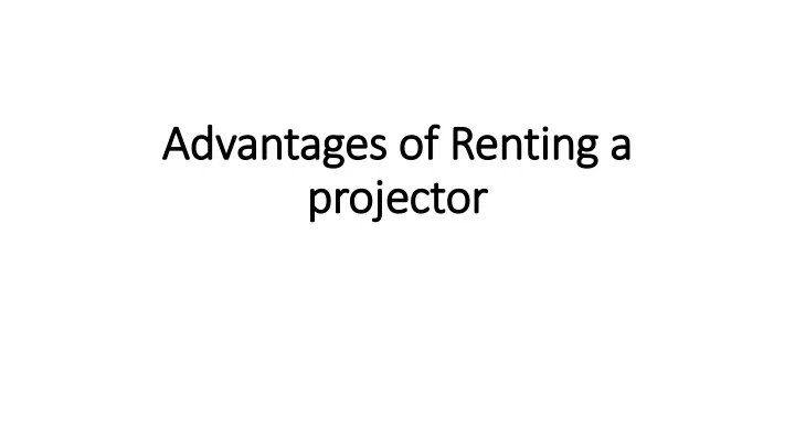 advantages of renting a projector