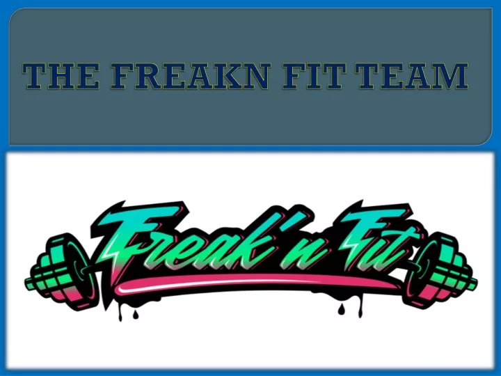 the freakn fit team
