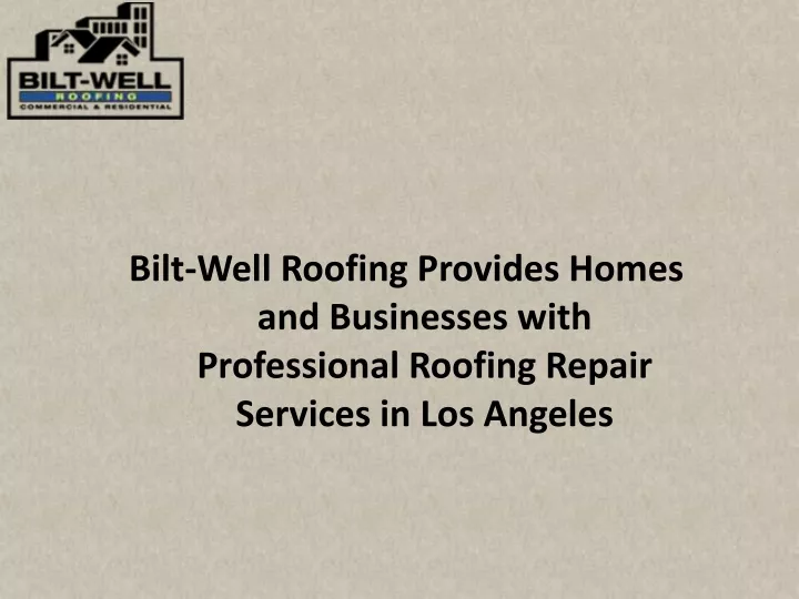 bilt well roofing provides homes and businesses