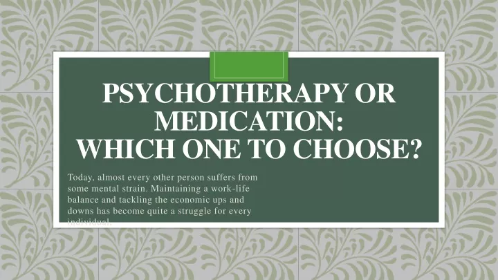 psychotherapy or medication which one to choose