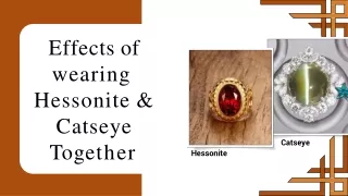 Effects of wearing Hessonite and catseye together-