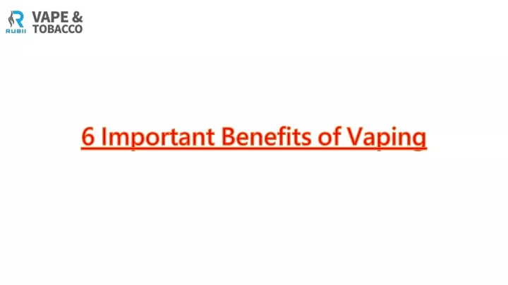 Ppt 6 Important Benefits Of Vaping Powerpoint Presentation Free Download Id11103312 8397