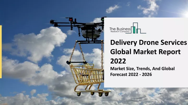 delivery drone services global market report 2022