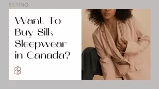 Want To Buy Silk Sleepwear in Canada?