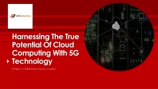 Harnessing The True Potential Of Cloud Computing With 5G Technology