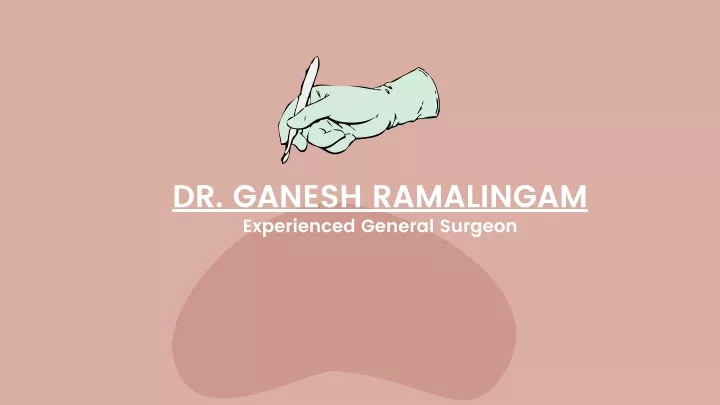 dr ganesh ramalingam experienced general surgeon