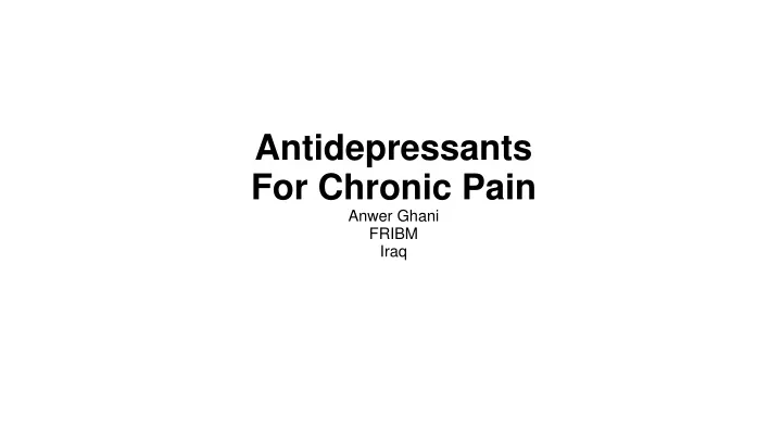 antidepressants for chronic pain anwer ghani