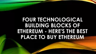 four technological building blocks of ethereum here s the best place to buy ethereum