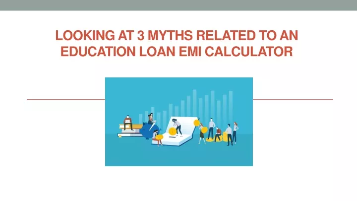 looking at 3 myths related to an education loan emi calculator