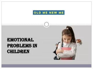 Therapist For Emotional Problems In Children | Old Me New Me