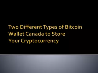 two different types of bitcoin wallet canada to store your cryptocurrency