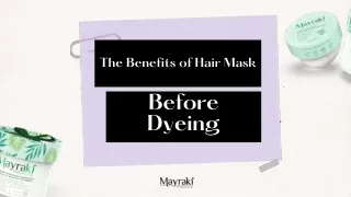 The Benefits of Hair Mask before Dyeing