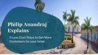 Philip Anandraj Explains 5 Low-Cost Ways to Get More Customers for your hotel