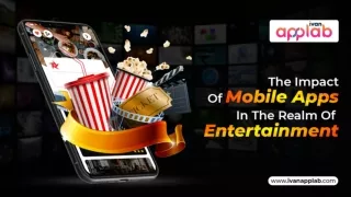 The Impact Of Mobile Apps In The Realm Of Entertainment