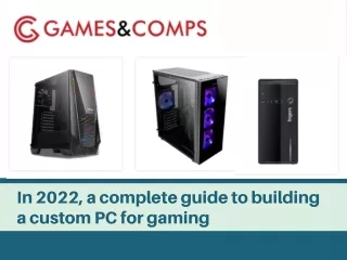 in 2022 a complete guide to building a custom
